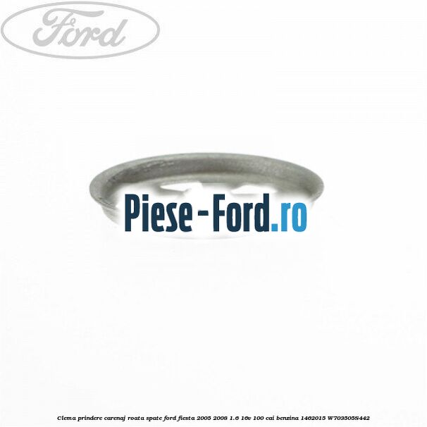 Clema prindere carenaj roata spate Ford Fiesta 2005-2008 1.6 16V 100 cai benzina #43BB912FFF