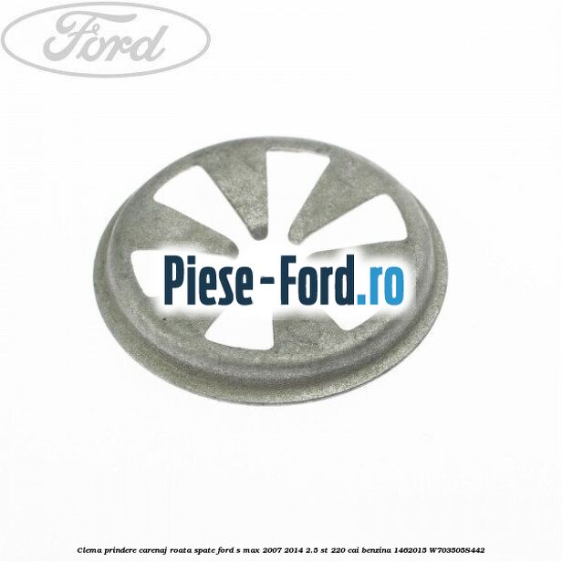 Clema prindere carenaj roata spate Ford S-Max 2007-2014 2.5 ST 220 cai benzina