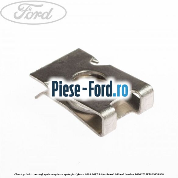 Clema prindere carenaj spate, stop bara spate Ford Fiesta 2013-2017 1.0 EcoBoost 100 cai benzina