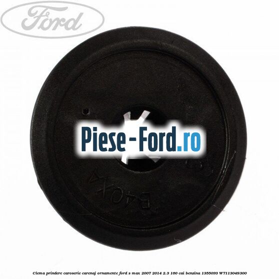 Clema prindere caroserie, carenaj ornamente Ford S-Max 2007-2014 2.3 160 cai benzina