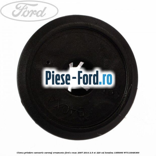 Clema prindere caroserie, carenaj ornamente Ford S-Max 2007-2014 2.5 ST 220 cai benzina