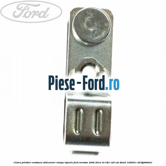 Clema prindere conducta alimentare rampa injectie Ford Mondeo 2008-2014 1.8 TDCi 125 cai #0B989822DB