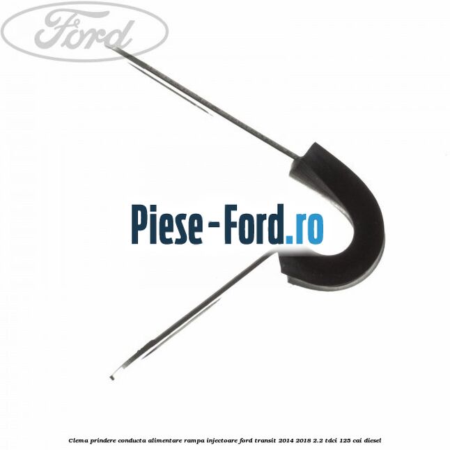 Clema prindere conducta alimentare rampa injectoare Ford Transit 2014-2018 2.2 TDCi 125 cai diesel