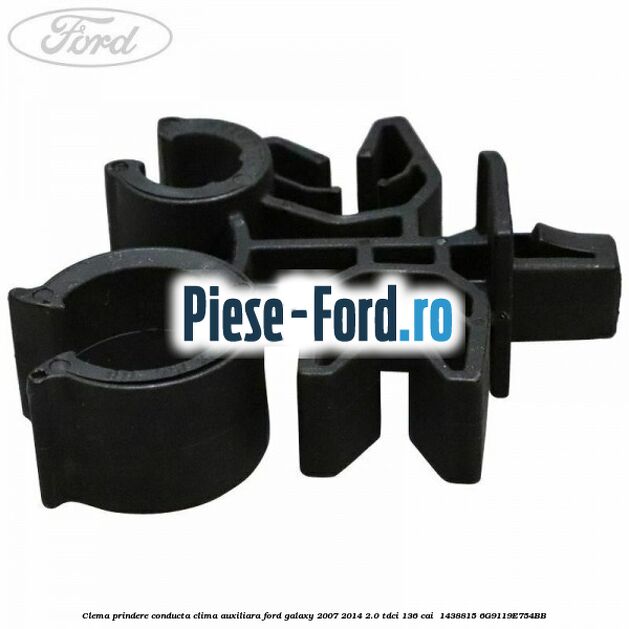 Clema prindere conducta clima auxiliara Ford Galaxy 2007-2014 2.0 TDCi 136 cai  #E649477379