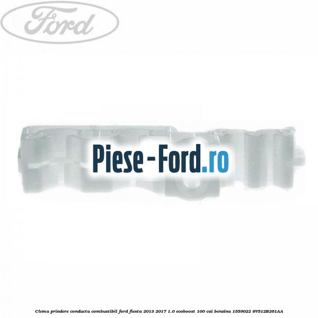 Clema prindere conducta combustibil Ford Fiesta 2013-2017 1.0 EcoBoost 100 cai benzina