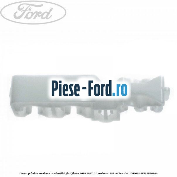 Clema prindere conducta combustibil Ford Fiesta 2013-2017 1.0 EcoBoost 125 cai benzina