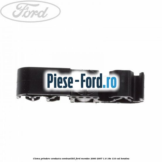 Clema prindere conducta combustibil Ford Mondeo 2000-2007 1.8 16V 110 cai benzina