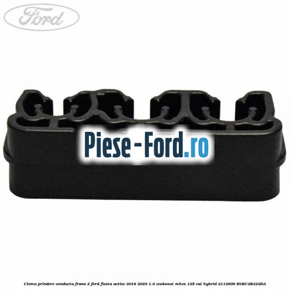 Clema prindere conducta frana 2 Ford Fiesta Active 2018-2023 1.0 EcoBoost mHEV 125 cai Hybrid #0474B12374