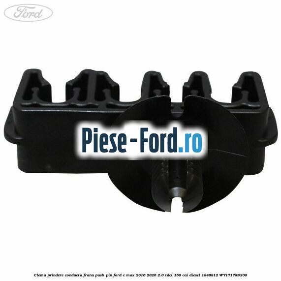 Clema prindere conducta frana push pin Ford C-Max 2016-2020 2.0 TDCi 150 cai diesel #793C7A76D0