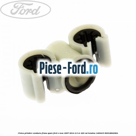 Clema prindere conducta frana spate Ford S-Max 2007-2014 2.5 ST 220 cai benzina