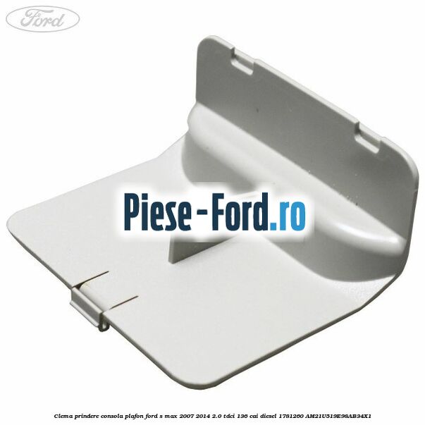 Clema prindere consola plafon Ford S-Max 2007-2014 2.0 TDCi 136 cai diesel