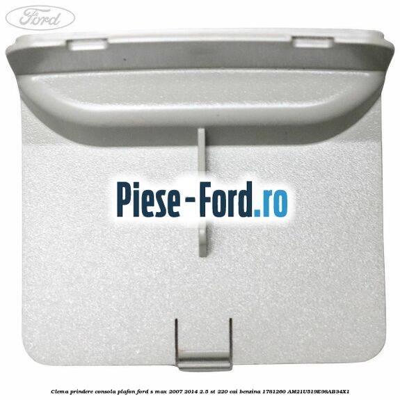 Clema prindere consola plafon Ford S-Max 2007-2014 2.5 ST 220 cai benzina