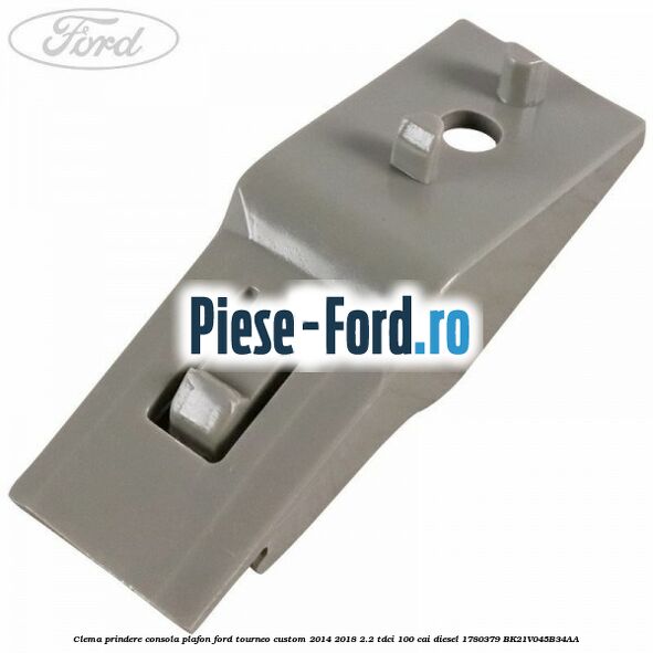 Clema prindere carenaj spate, stop bara spate Ford Tourneo Custom 2014-2018 2.2 TDCi 100 cai diesel