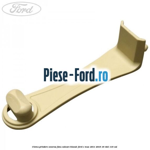 Clema prindere covoras fata culoare biscuit Ford C-Max 2011-2015 1.6 TDCi 115 cai 