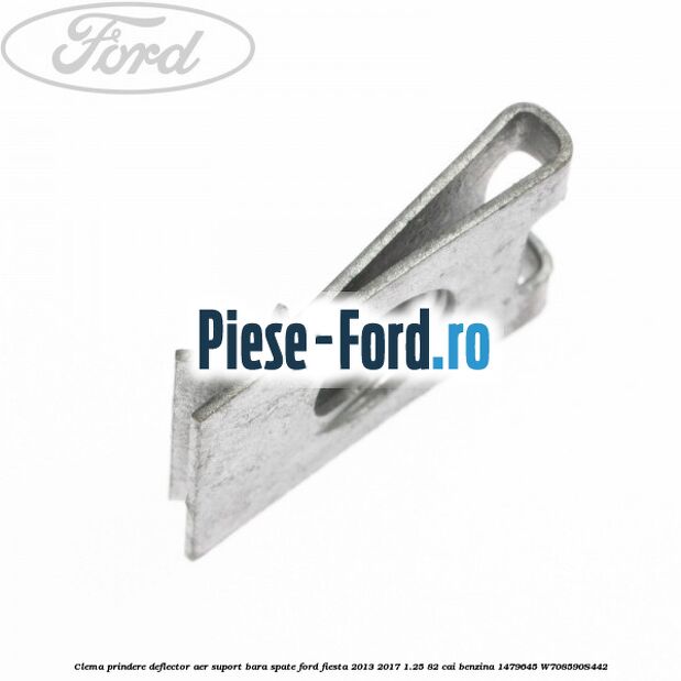 Clema prindere deflector aer, suport bara spate Ford Fiesta 2013-2017 1.25 82 cai benzina #68221648A1