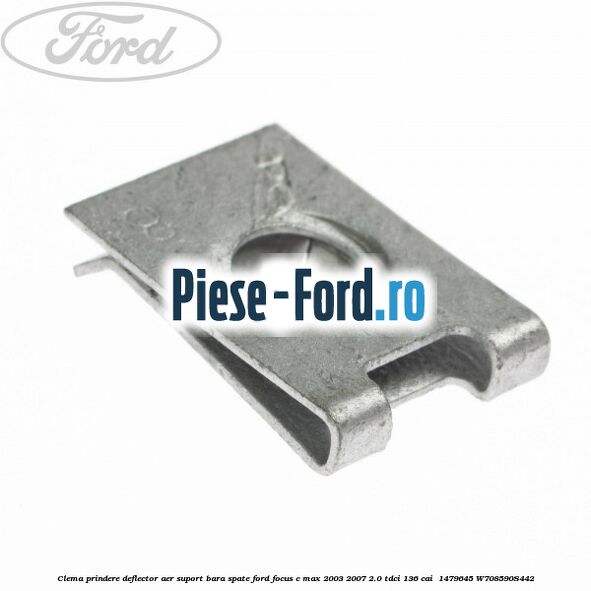 Clema prindere deflector aer, suport bara spate Ford Focus C-Max 2003-2007 2.0 TDCi 136 cai  #2F15724E2D
