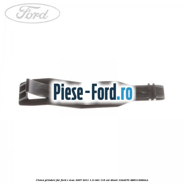 Clema prindere far Ford C-Max 2007-2011 1.8 TDCi 115 cai diesel #334F18B792