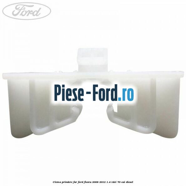 Clema prindere far Ford Fiesta 2008-2012 1.4 TDCi 70 cai diesel