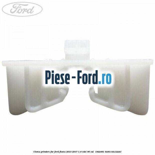 Clema prindere far Ford Fiesta 2013-2017 1.6 TDCi 95 cai  #63447A18F1