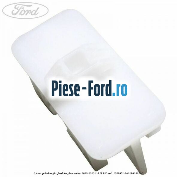 Clema prindere far Ford Ka plus Active 2019-2020 1.5 Ti 120 cai  #A8E76C7662