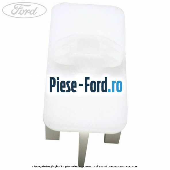 Clema prindere far Ford Ka plus Active 2019-2020 1.5 Ti 120 cai  #A8E76C7662