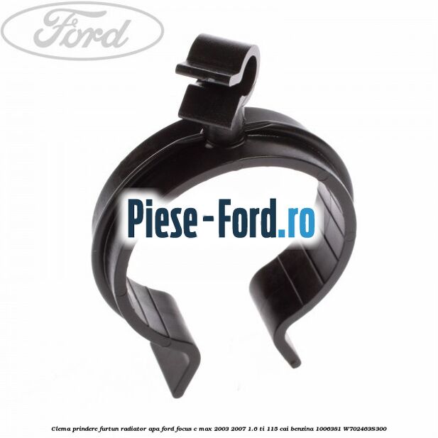 Clema prindere furtun radiator apa Ford Focus C-Max 2003-2007 1.6 Ti 115 cai benzina #FD01F334BC