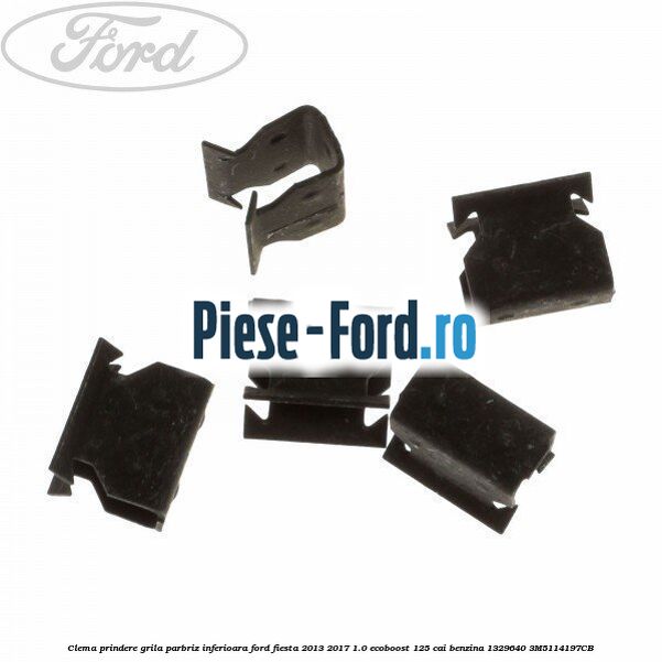 Clema prindere grila parbriz inferioara Ford Fiesta 2013-2017 1.0 EcoBoost 125 cai benzina