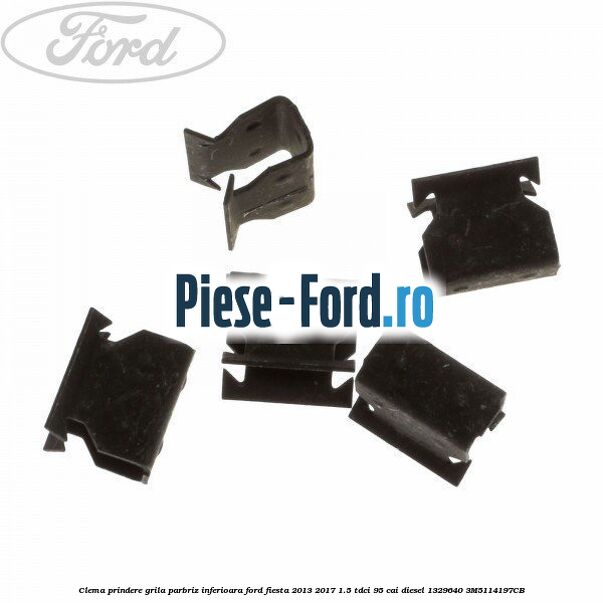 Clema prindere grila parbriz inferioara Ford Fiesta 2013-2017 1.5 TDCi 95 cai diesel