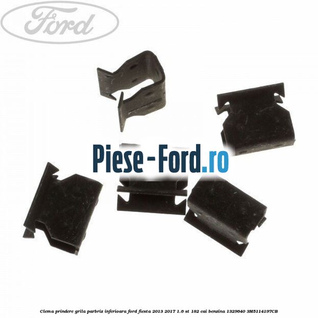 Clema prindere grila parbriz inferioara Ford Fiesta 2013-2017 1.6 ST 182 cai benzina