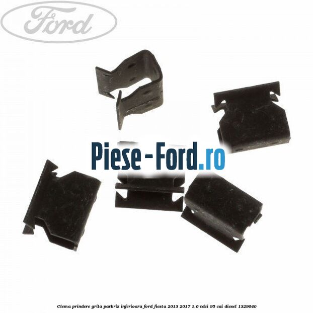 Clema prindere grila parbriz inferioara Ford Fiesta 2013-2017 1.6 TDCi 95 cai
