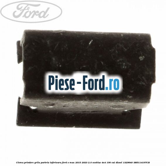 Clema prindere grila parbriz inferioara Ford S-Max 2015-2023 2.0 EcoBlue 4x4 190 cai diesel #F19DAAA37C