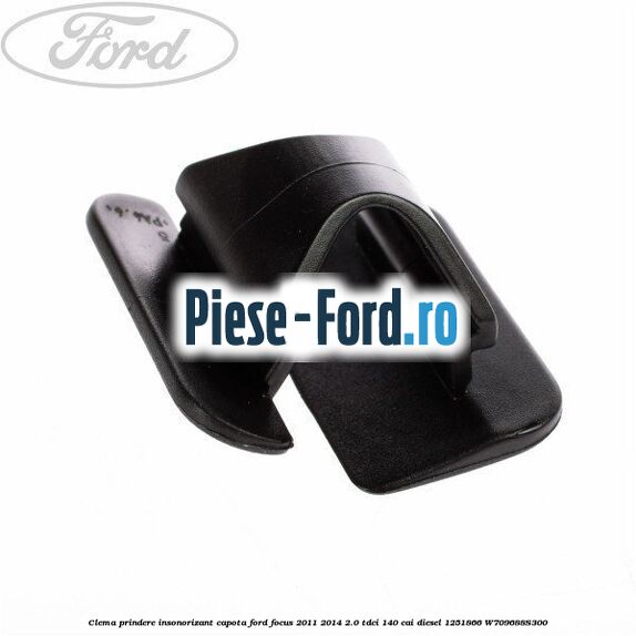 Clema prindere insonorizant capota Ford Focus 2011-2014 2.0 TDCi 140 cai diesel #A0201CFE88