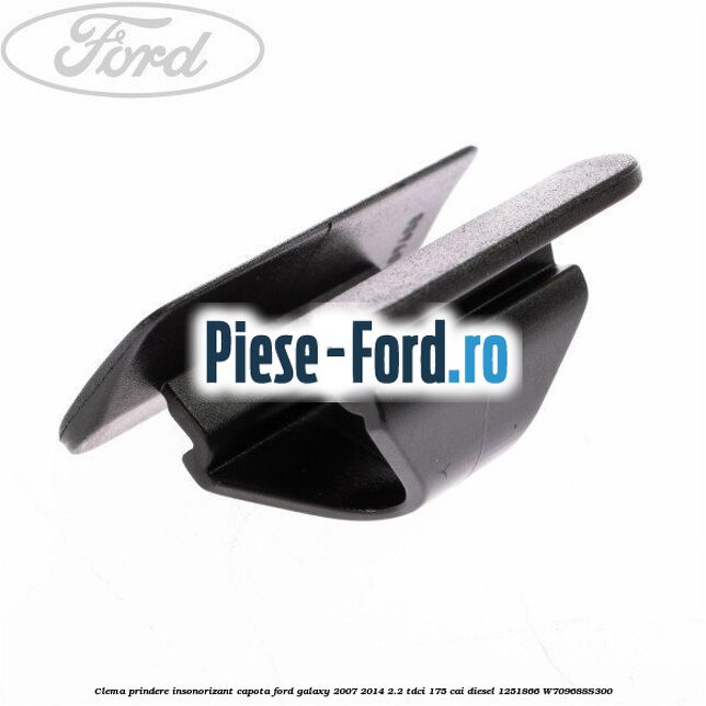 Clema prindere grila parbriz inferioara Ford Galaxy 2007-2014 2.2 TDCi 175 cai diesel