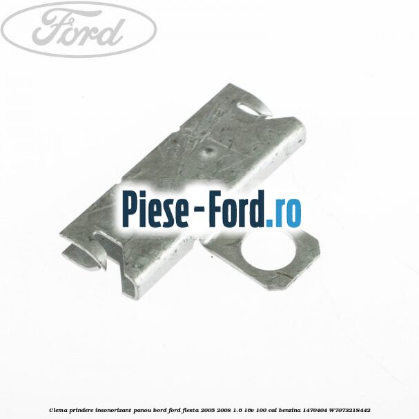 Clema prindere insonorizant panou bord Ford Fiesta 2005-2008 1.6 16V 100 cai benzina