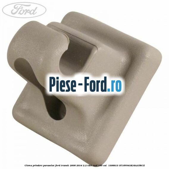 Clema prindere parasolar Ford Transit 2006-2014 2.2 TDCi RWD 155 cai #306A6781AA Clema prindere parasolar Ford Transit 2006-2014 2.2 TDCi RWD 155 cai #306A6781AA