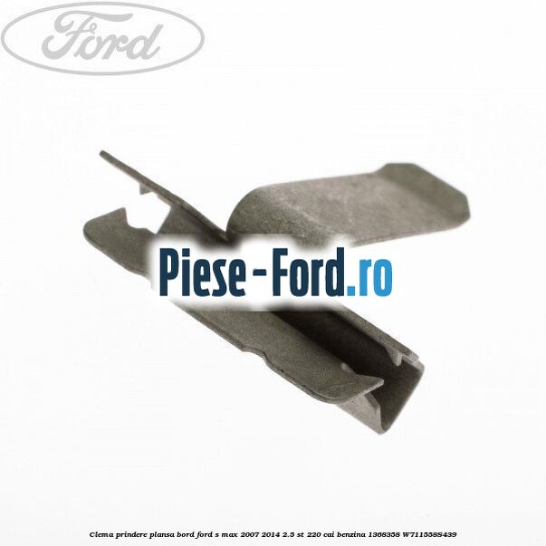 Clema prindere plansa bord Ford S-Max 2007-2014 2.5 ST 220 cai benzina