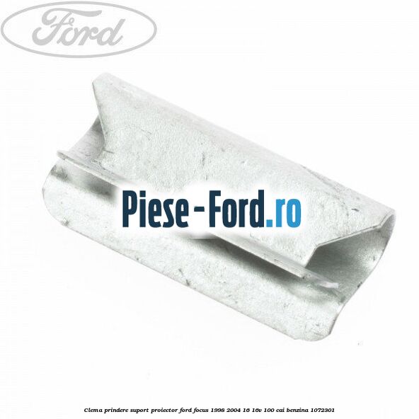 Clema prindere suport proiector Ford Focus 1998-2004 1.6 16V 100 cai #5438E50DD1