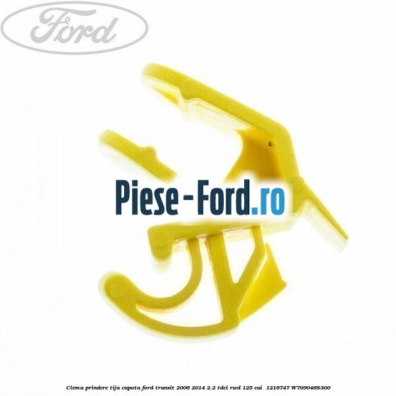 Clema prindere tija capota Ford Transit 2006-2014 2.2 TDCi RWD 125 cai  #F640319157