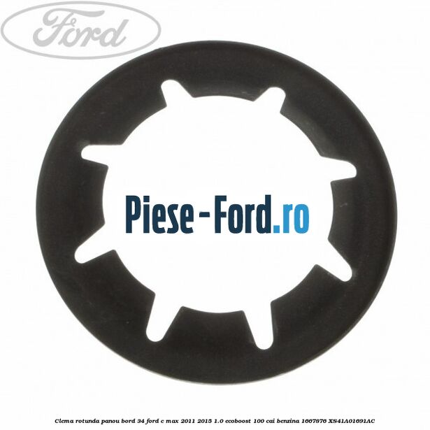 Clema rotunda panou bord 34 Ford C-Max 2011-2015 1.0 EcoBoost 100 cai benzina