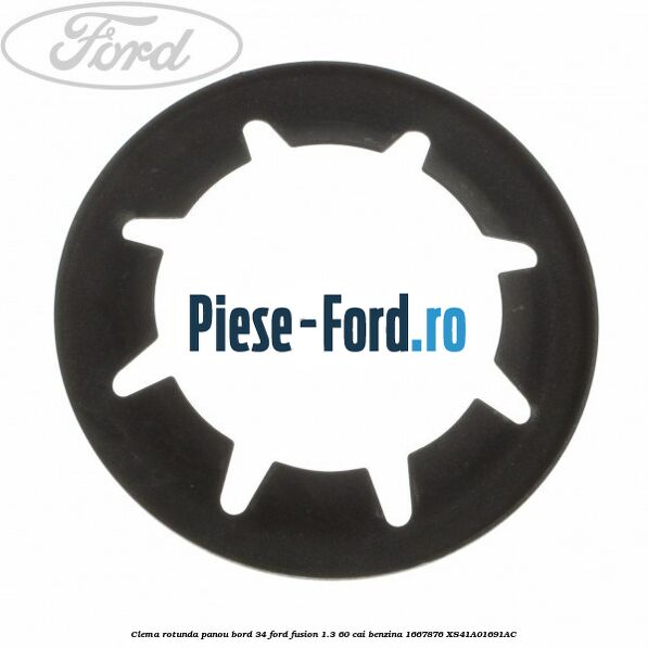 Clema rotunda panou bord 34 Ford Fusion 1.3 60 cai benzina