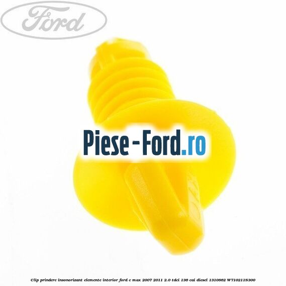 Clip prindere insonorizant elemente interior Ford C-Max 2007-2011 2.0 TDCi 136 cai diesel #69F6B6765C