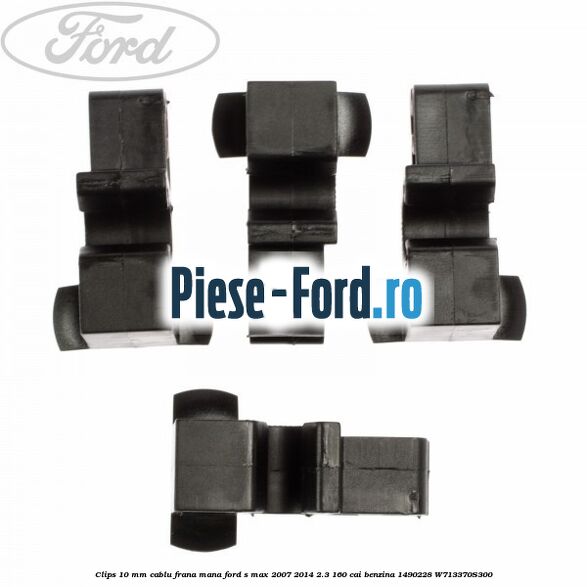 Clips 10 mm cablu frana mana Ford S-Max 2007-2014 2.3 160 cai benzina
