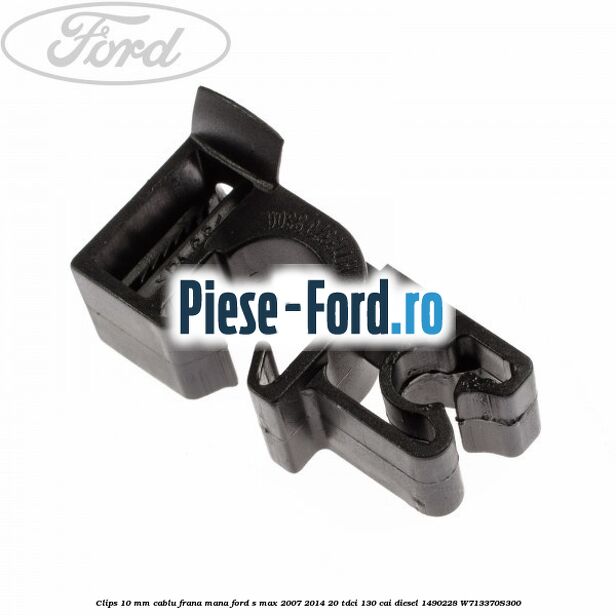 Clips 10 mm cablu frana mana Ford S-Max 2007-2014 2.0 TDCi 130 cai #501F872681