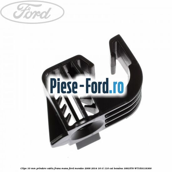 Clips 10 mm prindere cablu frana mana Ford Mondeo 2008-2014 1.6 Ti 110 cai #BDAAF30D24