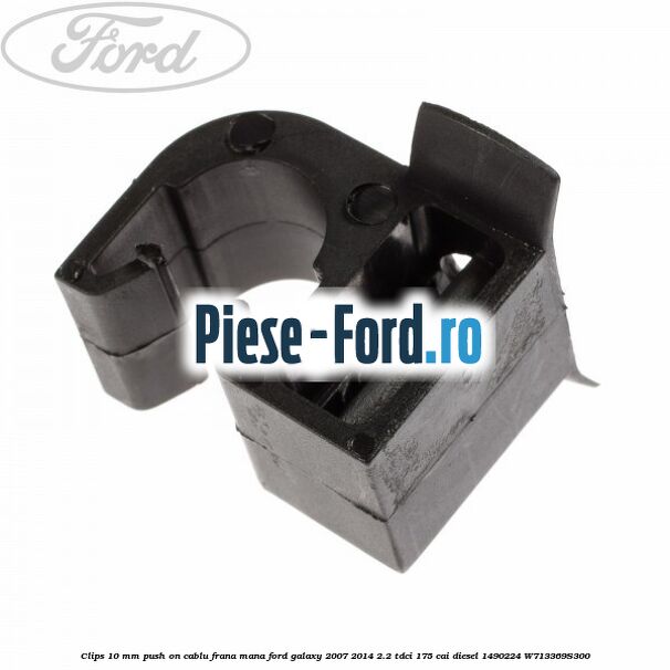 Clips 10 mm push on cablu frana mana Ford Galaxy 2007-2014 2.2 TDCi 175 cai diesel