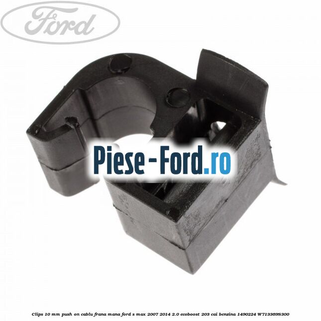Clips 10 mm push on cablu frana mana Ford S-Max 2007-2014 2.0 EcoBoost 203 cai benzina