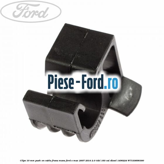 Clips 10 mm push on cablu frana mana Ford S-Max 2007-2014 2.0 TDCi 163 cai diesel