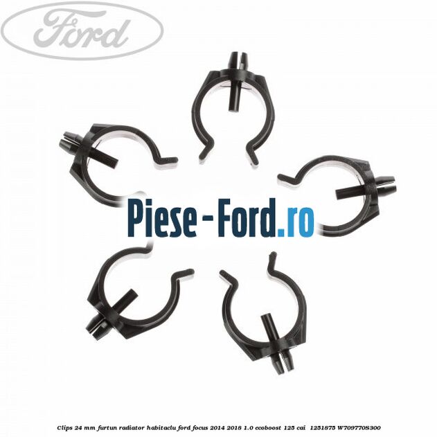 Clips 24 mm furtun radiator habitaclu Ford Focus 2014-2018 1.0 EcoBoost 125 cai  #592924D668