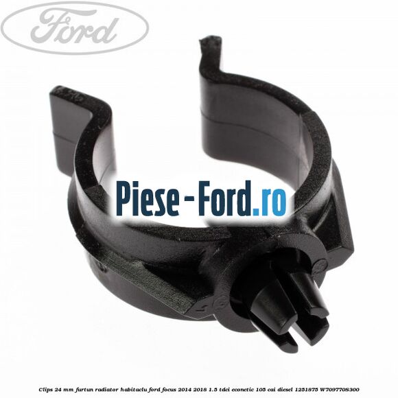 Clips 24 mm furtun radiator habitaclu Ford Focus 2014-2018 1.5 TDCi ECOnetic 105 cai #8D25124AF5