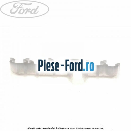 Clips alb conducta combustibil Ford Fusion 1.4 80 cai benzina